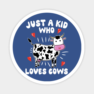 Just A Kid Who Loves Cows Magnet